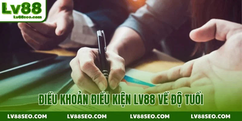 Điều khoản điều kiện LV88 về độ tuổi
