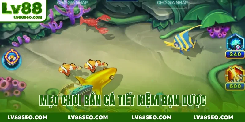 Mẹo chơi bắn cá tiết kiệm đạn dược