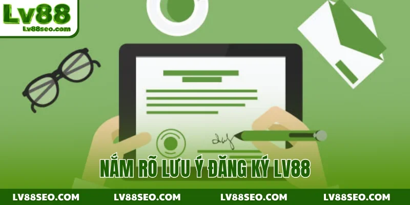 Nắm rõ lưu ý đăng ký LV88