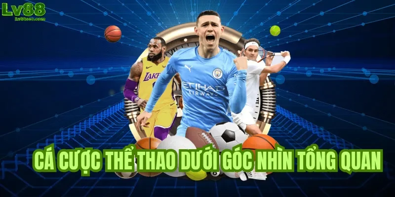 Cá cược thể thao dưới góc nhìn tổng quan